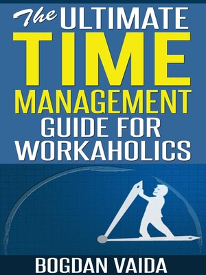 cover image of The Ultimate Time Management Guide for Workaholics